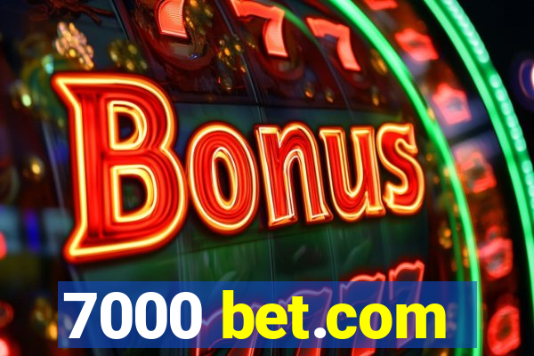 7000 bet.com